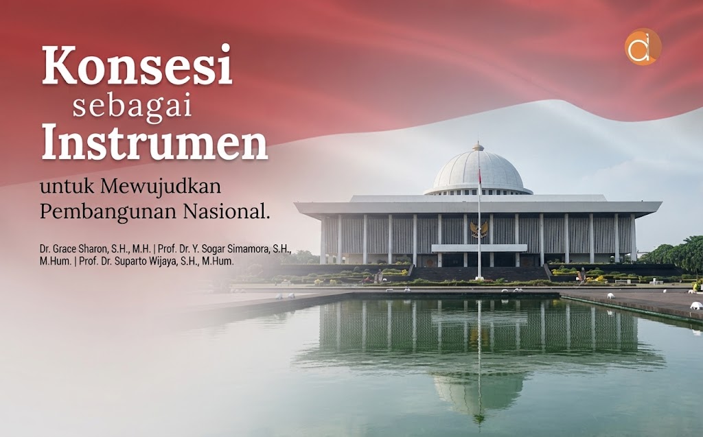 Panduan Komprehensif Hukum Konsesi di Indonesia: Instrumen Strategis Kerjasama Pemerintah-Swasta Menuju Pembangunan Nasional Berkeadilan